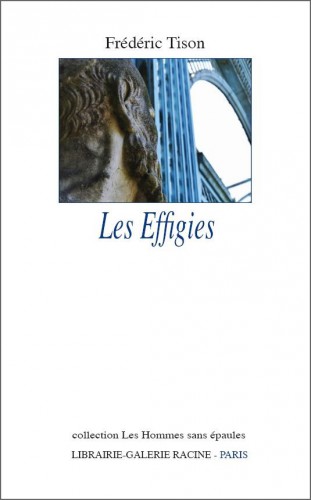 Frédéric Tison - Les Effigies - Librairie-Galerie Racine - collection Les Hommes sans épaules - 2013.JPG